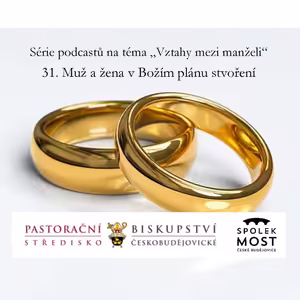 Vztahy mezi manželi a v rodině - 31. díl - Muž a žena v Božím plánu stvoření