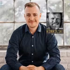 Autor knihy Richard Konkolski. Být první: Žijeme v úžasné zemi, příběhy v mých knihách nám to mají připomínat