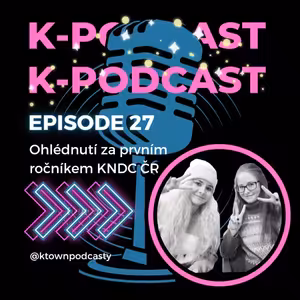 K-TOWN Podcast #27: Ohlédnutí za prvním ročníkem K-POP National Dance Contest 2024