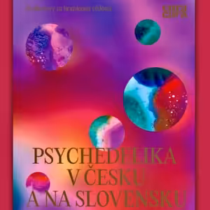 Zátiší 13/8/2025 Kristína Pomothy, Psychedelika v Česku a na Slovensku