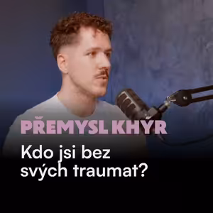 Psycholog o traumatu: Zbavením traumat se zbavíš sebe. Cesta vede jinudy.