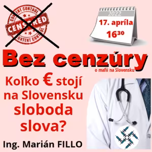 Bez cenzúry 192 - 2022-04-17 „Koľko € na Slovensku stojí sloboda slova ?“