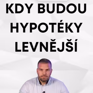 Kdy budou hypotéky levnější ?