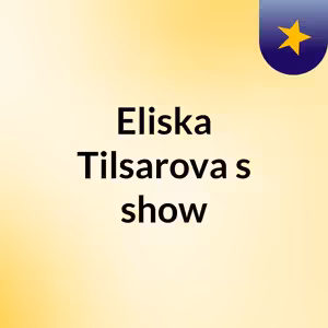Eliska Tilsarova's show