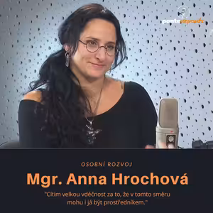 Mgr. Anna Hrochová - osobní rozvoj: Cítím velkou vděčnost za to, že v tomto směru mohu i já být prostředníkem