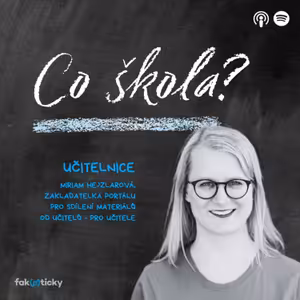 CŠ #28 Miriam Hejzlarová z Učitelnice: Učitelé jsou bohužel zvyklí kupovat si materiály za vlastní peníze