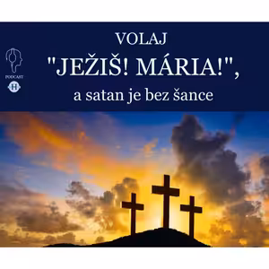Volaj "Ježiš! Mária!" a satan je bez šance