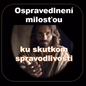 Ospravedlnení milosťou ku skutkom spravodlivosti