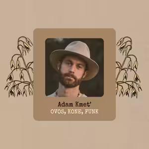 Adam Kmeť: Ovos, kone, funk