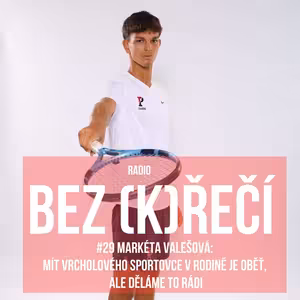 #29 Markéta Valešová: Mít vrcholového sportovce v rodině je oběť, ale děláme to rádi