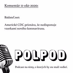 Komentár 11-okt-2020: Bádateľ.net: Americké CDC priznáva, že nedisponuje vzorkami nového koronavírusu.
