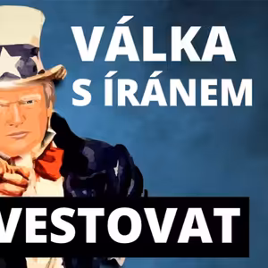 Konflikt USA vs. Írán: Jak investovat (akcie, ropa, inflace, ekonomika)