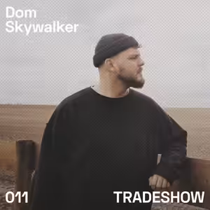 TRADESHOW podcast 011: Dom Skywalker