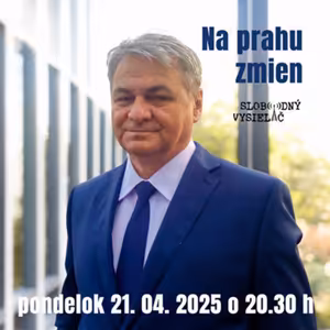 Na prahu zmien 291 - 2025-04-21 Miroslav Kantner