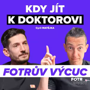 FOTRŮV VÝCUC z Kdy k pediatrovi, kdy zůstat v klidu a proč antibiotika nejsou vždy řešení | Cyril Matějka