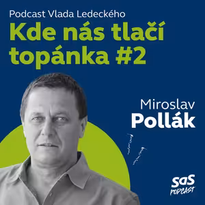 Kde nás tlačí topánka #2 s Miroslavom Pollákom