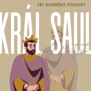 KRÁL SAUL - Tři rozměry pokory - Petra