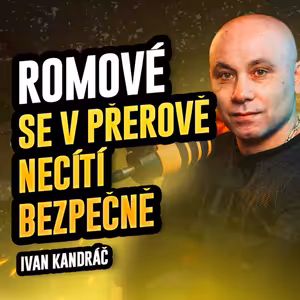 Ivan Kandráč: Romové v Přerově se necítí bezpečně, problémoví kazí jméno všem | Na Přerov dobrý!