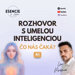 122# ROZHOVOR S UMELOU INTELIGENCIOU - ČO NÁS ČAKÁ - AI (moderuje Leo Prema)