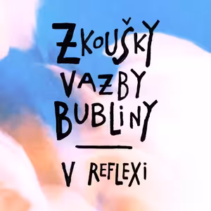 Zkoušky, vazby, bubliny # 3: V reflexi