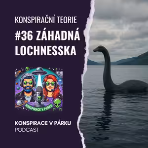#36 – Lochness – příšera nebo marketingový trik a past na turisty?