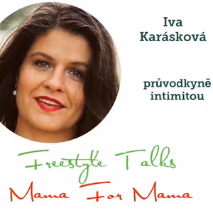 "Kdybych se styděla, tak bych to nemohla dělat!" říká Iva Karásková. / ze série Freestyle Talks Mama For Mama