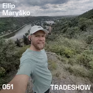 TRADESHOW podcast 051: Filip Maryško