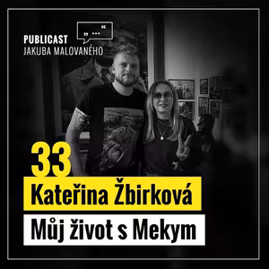 Publicast #33: Kateřina Žbirková | Můj život s Mekym