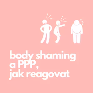 36. Body shaming a PPP, jak reagovat