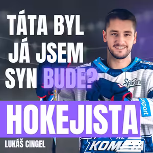 Táta byl, já jsem, syn bude (?) HOKEJISTA - EPIZODA PADESÁTÁ ŠESTÁ: Lukáš Cingeľ