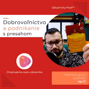 Dobrovoľníctvo a podnikanie s presahom | Marketing vs. Ego podnikateľa | ep.11