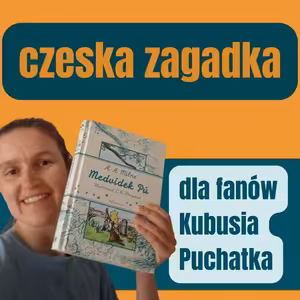 167: Czeska zagadka dla fanów Kubusia Puchatka