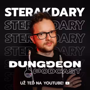 ​ @TenSterakdary : "Vybrali jsme 3 miliony během 20 hodin. Anime mě se*e." | DUNGGEON Podcast #15