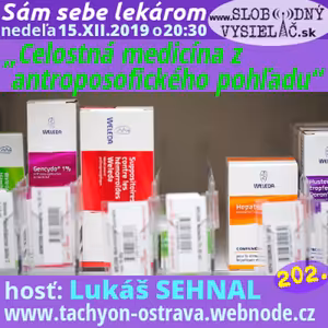 Sám sebe lekárom 202 - 2019-12-15 „Celostní medicína z antroposofického pohledu“