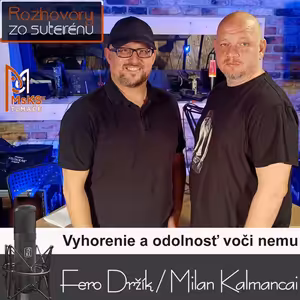 Rozhovory zo suterénu 25 - Vyhorenie a odolnosť voči nemu (Fero Držík, Milan Kalmancai)