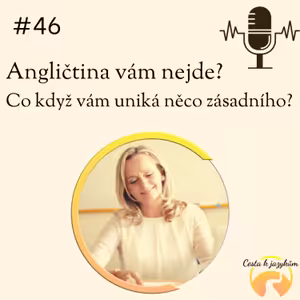 #46 Angličtina vám nejde? Co když vám uniká něco zásadního?