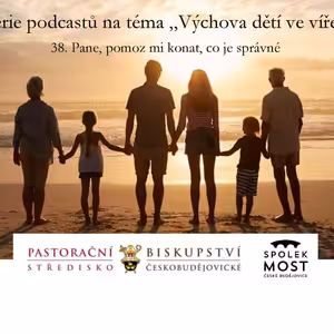 Výchova dětí ve víře - 38. díl - Pane, pomoz mi konat co je správné