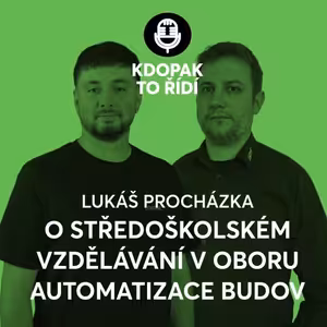 Lukáš Procházka ze SPŠ na Proseku: Žáka motivuje, když dokáže naprogramovat inteligentní budovu