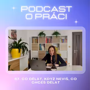 67. Co dělat, když nevíš, co chceš dělat