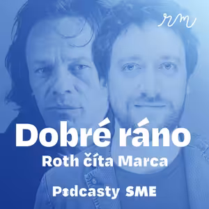 Roth číta Marca: Predstavte si, že by vám niekto pred dvadsiatimi rokmi povedal toto