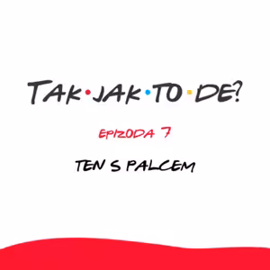 Epizoda 7 - Ten s palcem