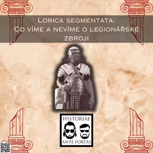 32 – Lorica segmentata: Co víme a nevíme o legionářské zbroji
