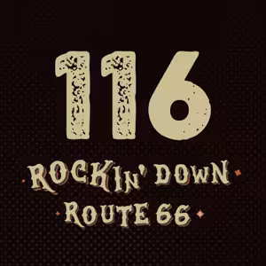 116 - ROCKIN' DOWN ROUTE 66 - 08. 05. 2025