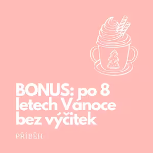 BONUS: po 8 letech Vánoce bez výčitek
