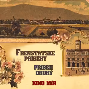 Frenštácké příběhy - příběh druhý - Kino Mír