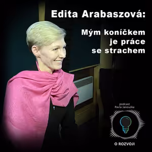 40: Edita Arabaszová: Mým koníčkem je práce se strachem