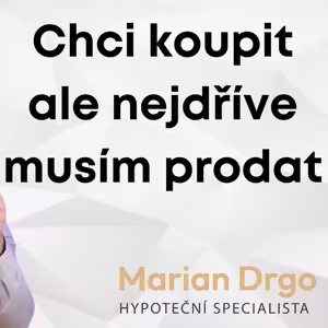 Jak koupit novou nemovitost na hypotéku, ale nejprve musíte prodat vaši stávající - Kulový blesk