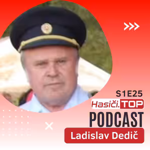 S1E25 - Ladislav Dedič - Hasiči.TOP podcast