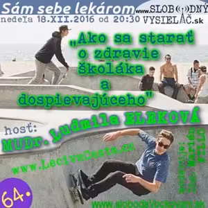 Sám sebe lekárom 64 - 2016-12-18 Ako sa starať o zdravie školáka a dospievajúceho?