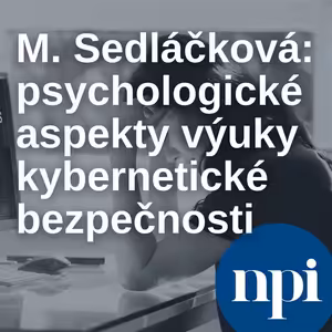 Miriam Sedláčková: psychologické aspekty výuky kybernetické bezpečnosti